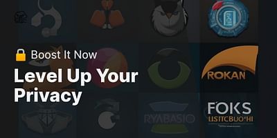 Level Up Your Privacy - 🔒 Boost It Now