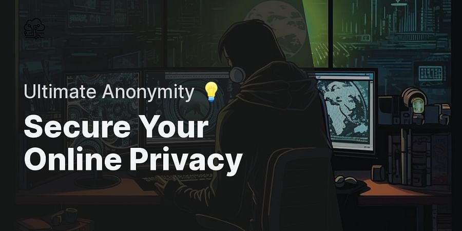 Secure Your Online Privacy - Ultimate Anonymity 💡