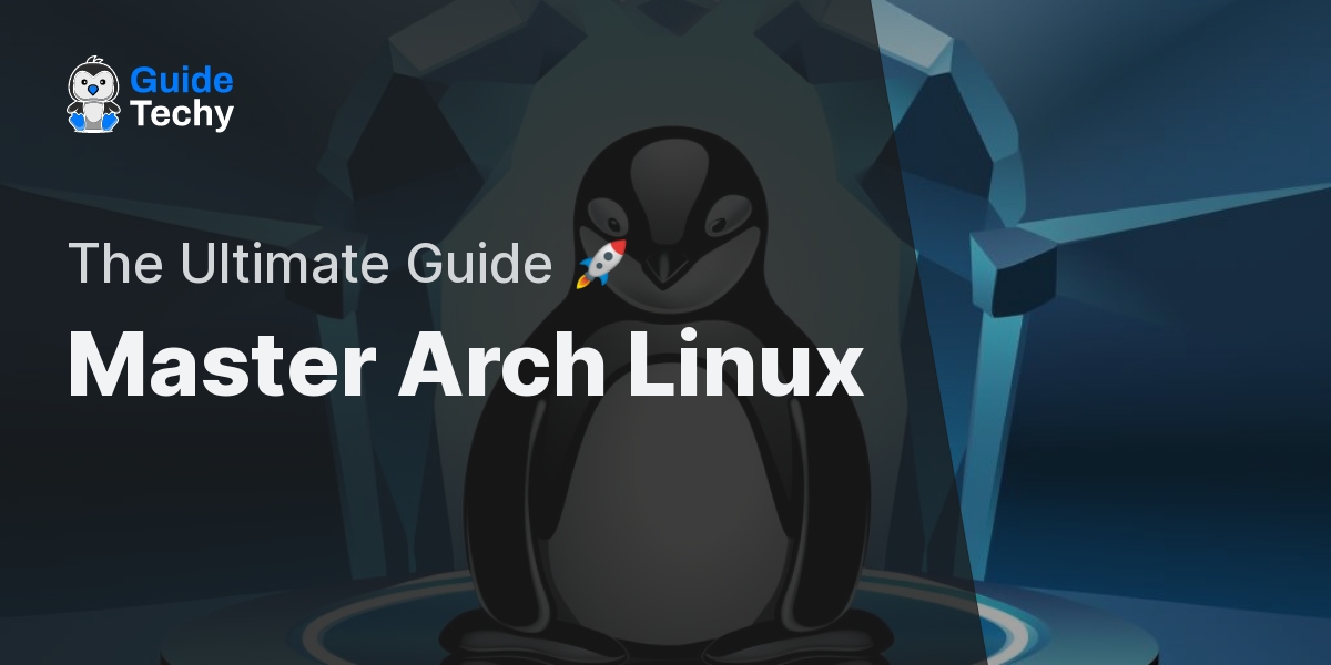 Simplifying The Complex: A Beginner's Guide To Arch Linux Installation