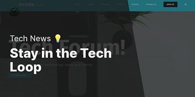 Stay in the Tech Loop - Tech News 💡