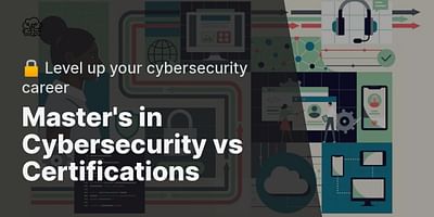 Master's in Cybersecurity vs Certifications - 🔒 Level up your cybersecurity career