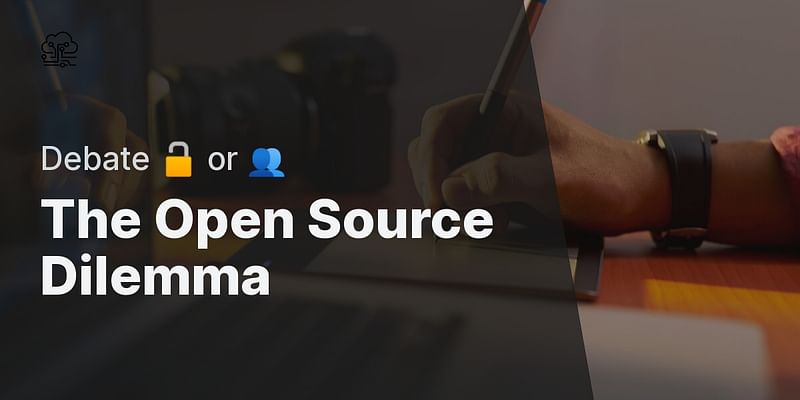 The Open Source Dilemma - Debate 🔓 or 👥