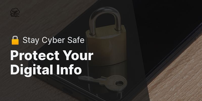 Protect Your Digital Info - 🔒 Stay Cyber Safe