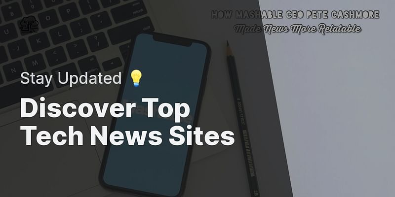 Discover Top Tech News Sites - Stay Updated 💡