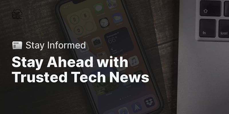 Stay Ahead with Trusted Tech News - 📰 Stay Informed