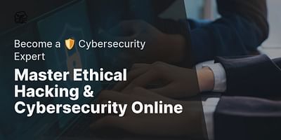 Master Ethical Hacking & Cybersecurity Online - Become a 🛡️ Cybersecurity Expert