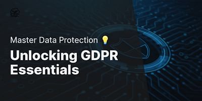 Unlocking GDPR Essentials - Master Data Protection 💡