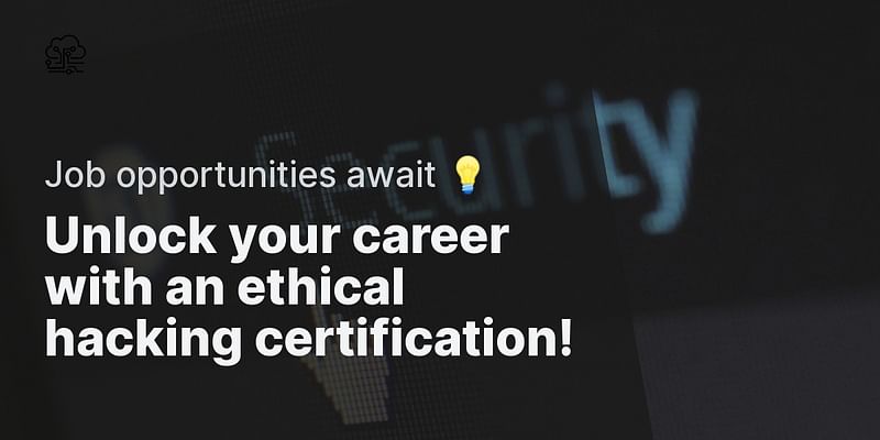 Unlock your career with an ethical hacking certification! - Job opportunities await 💡