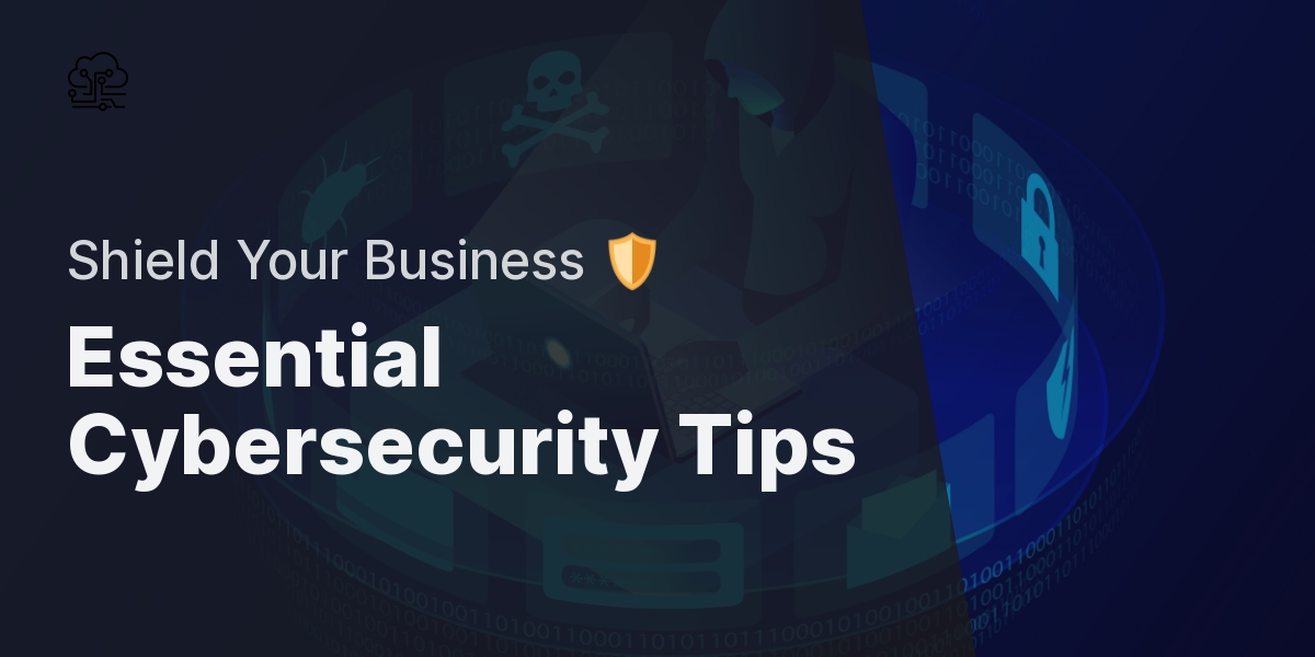 What Are The Most Important Cybersecurity Tips For Small Businesses?