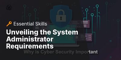 Unveiling the System Administrator Requirements - 🔑 Essential Skills