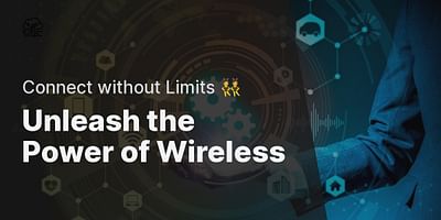 Unleash the Power of Wireless - Connect without Limits 👯