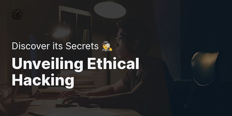 Unveiling Ethical Hacking - Discover its Secrets 🕵️
