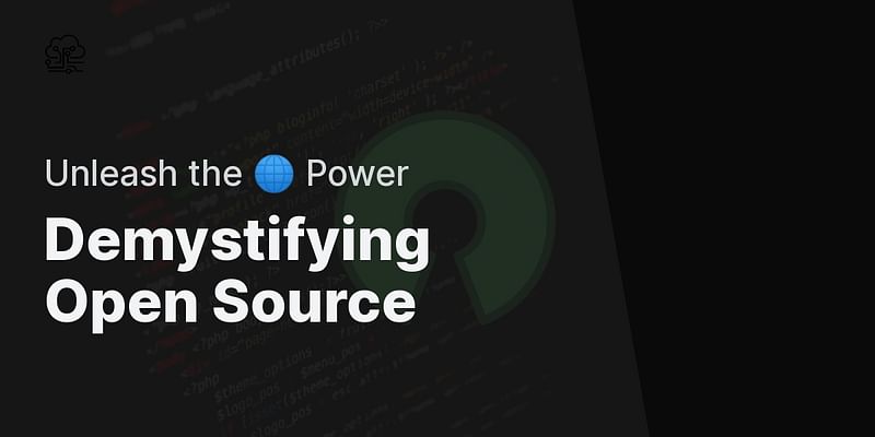 Demystifying Open Source - Unleash the 🌐 Power