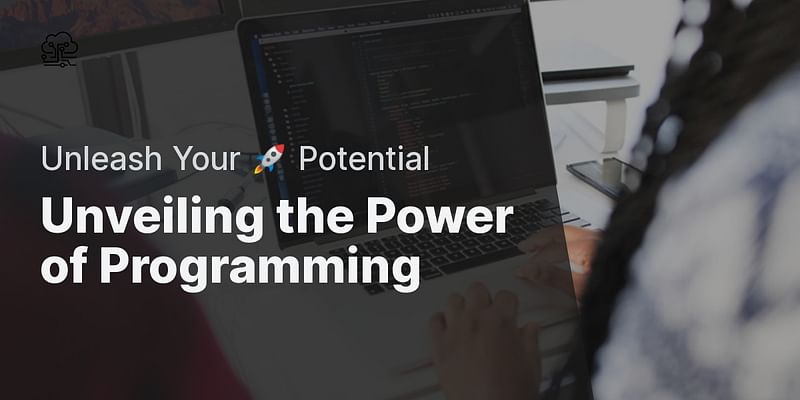 Unveiling the Power of Programming - Unleash Your 🚀 Potential
