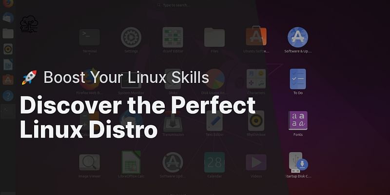 Discover the Perfect Linux Distro - 🚀 Boost Your Linux Skills