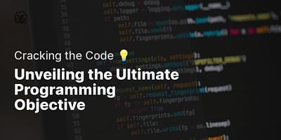 Unveiling the Ultimate Programming Objective - Cracking the Code 💡