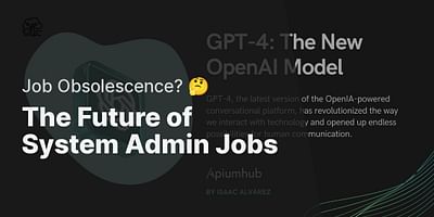 The Future of System Admin Jobs - Job Obsolescence? 🤔