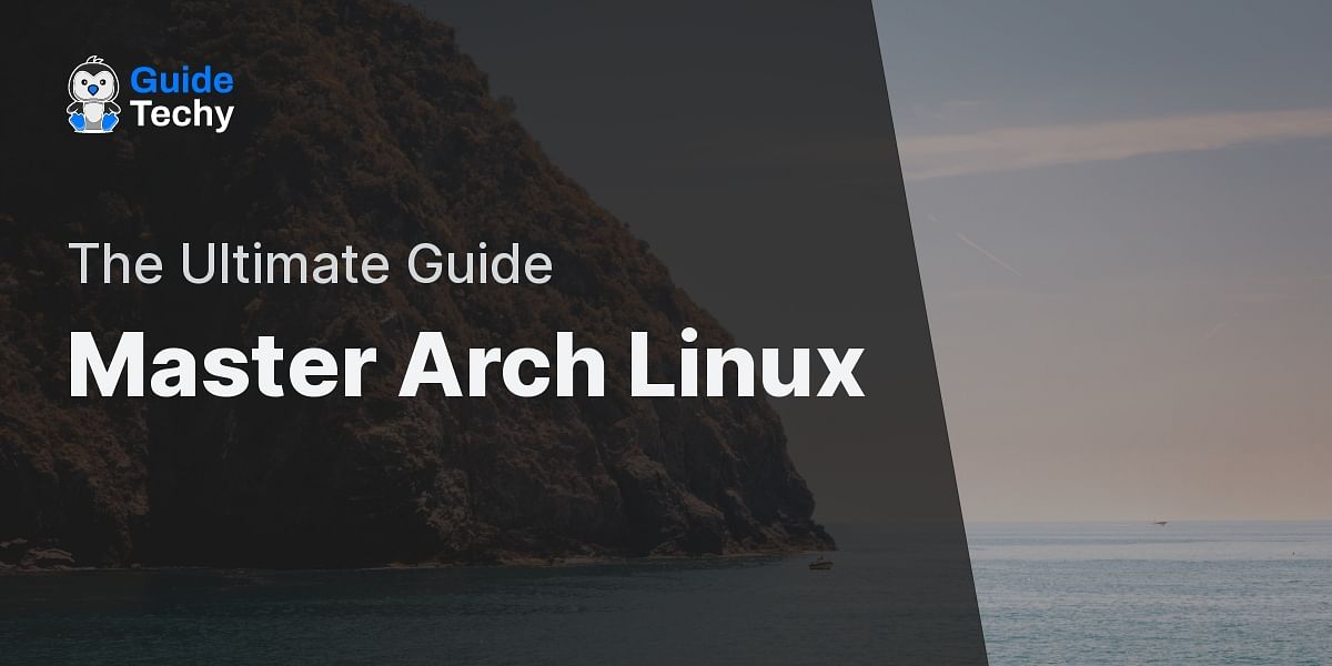 Arch Linux Installation Step By Step Guide Guide Techy