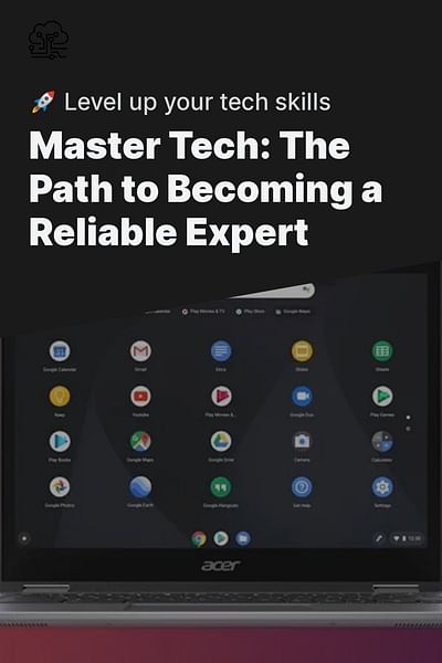 Master Tech: The Path to Becoming a Reliable Expert - 🚀 Level up your tech skills