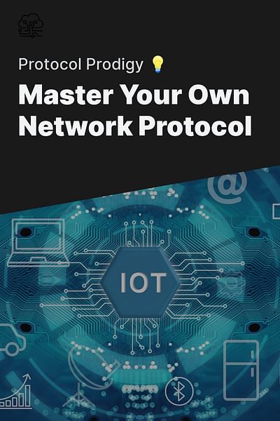 Master Your Own Network Protocol - Protocol Prodigy 💡