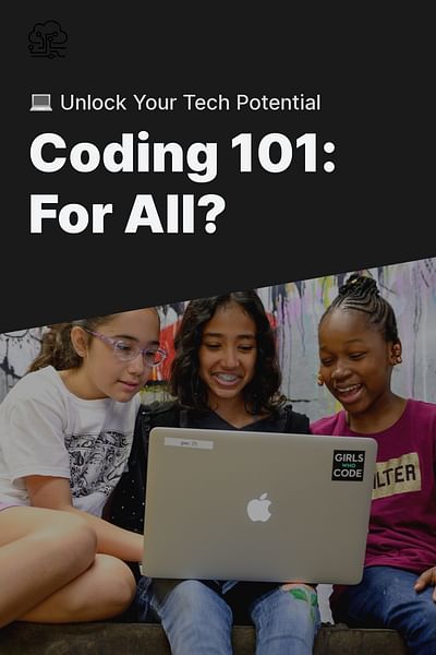 Coding 101: For All? - 💻 Unlock Your Tech Potential