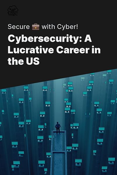 Cybersecurity: A Lucrative Career in the US - Secure 💼 with Cyber!