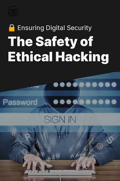The Safety of Ethical Hacking - 🔒 Ensuring Digital Security