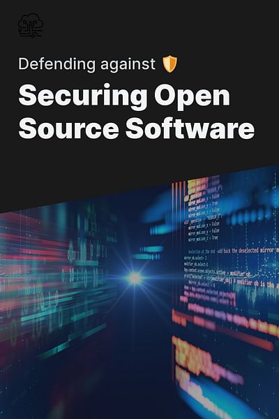 Securing Open Source Software - Defending against 🛡️