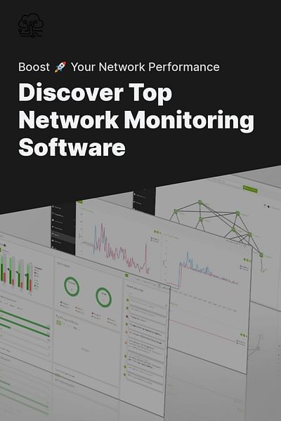 Discover Top Network Monitoring Software - Boost 🚀 Your Network Performance