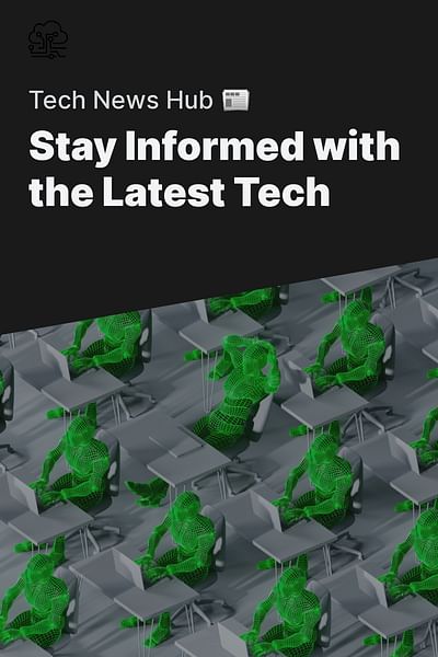 Stay Informed with the Latest Tech - Tech News Hub 📰