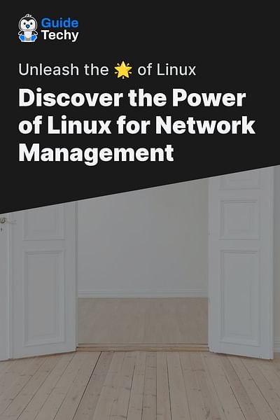 Discover the Power of Linux for Network Management - Unleash the 🌟 of Linux