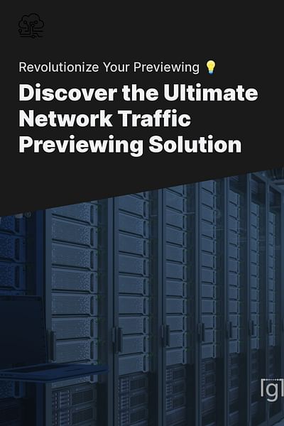 Discover the Ultimate Network Traffic Previewing Solution - Revolutionize Your Previewing 💡