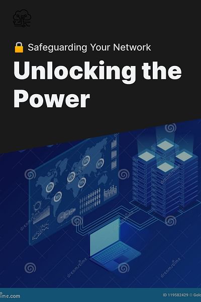 Unlocking the Power - 🔒 Safeguarding Your Network