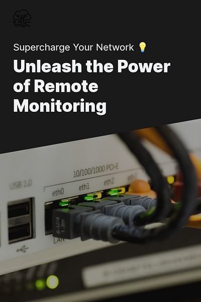Unleash the Power of Remote Monitoring - Supercharge Your Network 💡