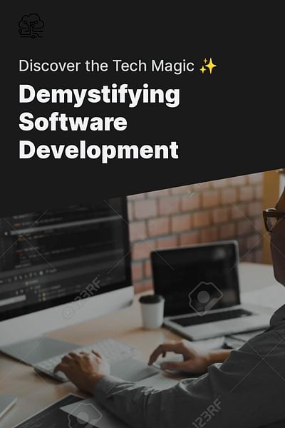 Demystifying Software Development - Discover the Tech Magic ✨