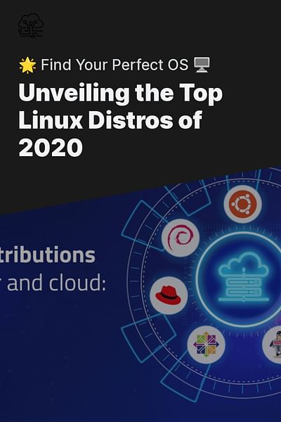 Unveiling the Top Linux Distros of 2020 - 🌟 Find Your Perfect OS 🖥️
