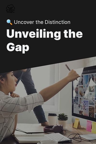 Unveiling the Gap - 🔍 Uncover the Distinction