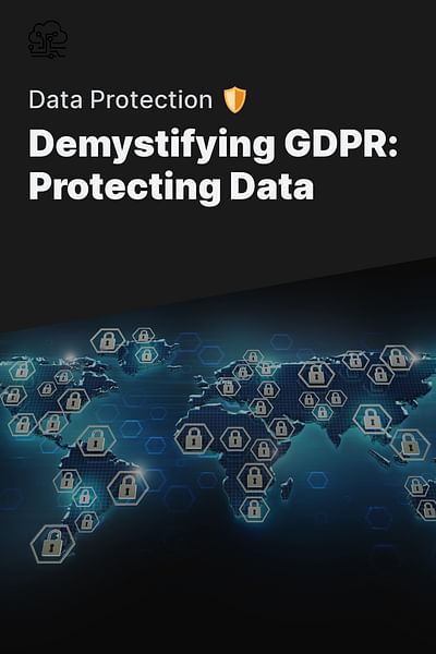 Demystifying GDPR: Protecting Data - Data Protection 🛡️