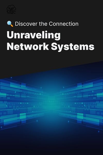 Unraveling Network Systems - 🔍 Discover the Connection