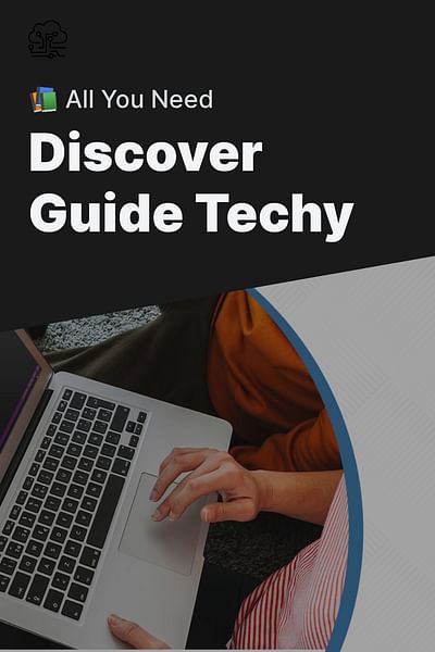 Discover Guide Techy - 📚 All You Need