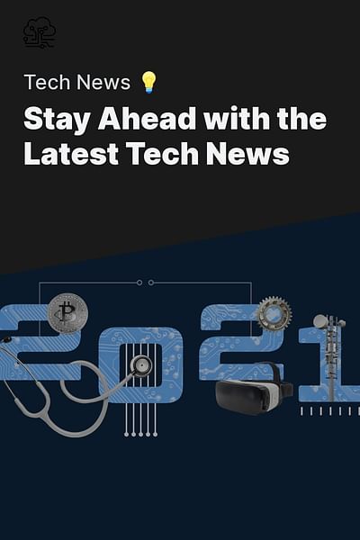Stay Ahead with the Latest Tech News - Tech News 💡