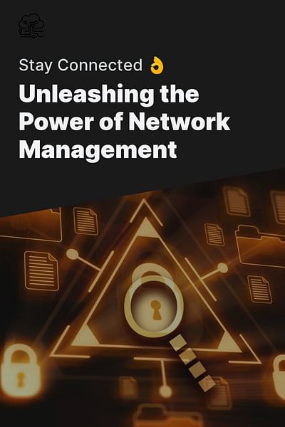 Unleashing the Power of Network Management - Stay Connected 👌