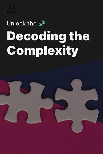 Decoding the Complexity - Unlock the 🧩